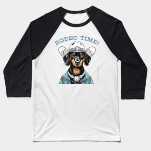 RODEO TIME! (Black and tan dachshund wearing white cowboy hat) Baseball T-Shirt